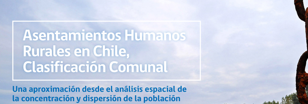 Asentamientos Humanos Rurales en Chile, Clasificación Comunal. Una aproximación desde el análisis espacial de la concentración y dispersión de la población